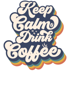 Keep Calm Drink Coffee